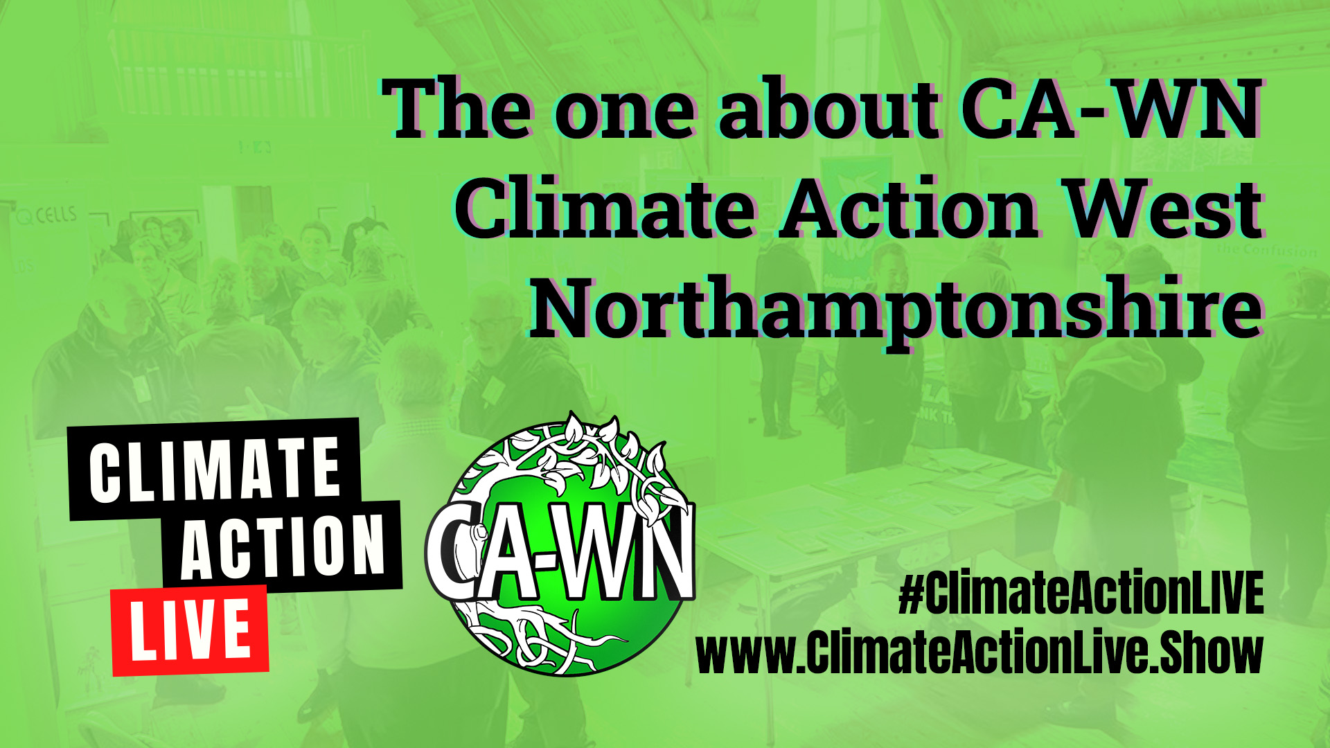 The one about Climate Action West Northamptonshire (CA-WN)